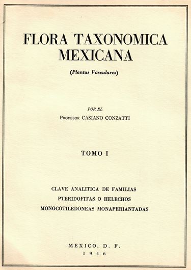 Flora Taxonomica Mexicana (Plantas Vasculares). Vol. 1. 1946. 377 p. 4to. Paper bd.