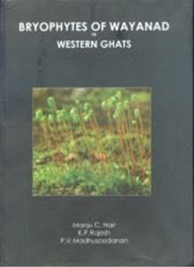 Bryophytes of Wayanad in Western Ghats. 2005.  27 col. pls. 1 map. 160 b/w figs. IV, 283 p. 4to. Hardcover.