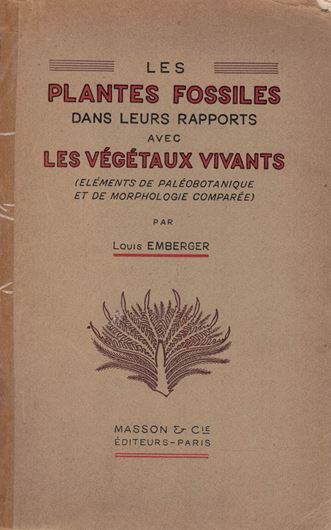 Les Plantes Fossiles dans leurs rapports avec les végétaux vivants (Eléments de Palébotanique et de Morphologie Comparée). 1944. illus. 492 p. gr8vo. Paper bd.