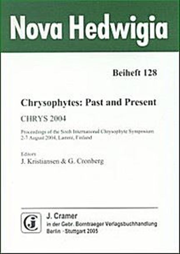 Beiheft 128: Kristiansen, J. and G. Cronberg (eds.): Chrysophytes. Past and Present (CHRYS 2004). Proceedings of the Sixth International Chrysophyte Symposium, 2 - 7 August 2004, Lammi, Finland. 2005. 227 figs. 50 tabs. 12 pls. IX, 337 p. gr8vo. Paper bd.