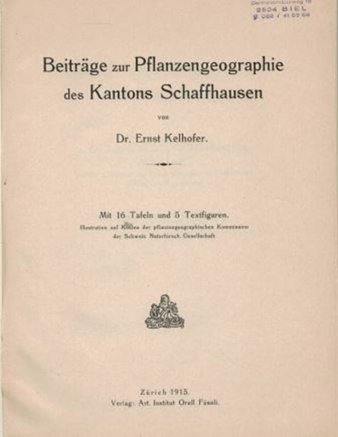 Beiträge zur Pflanzengeographie des Kantons Schaffhausen. 1915. 5 Fig. 16 Tafeln. 206 S. gr8vo. Leinen.