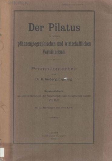 Der Pilatus in seinen pflanzengeographischen und wirtschaftlichen Verhältnissen. 1916. Dissertation. (Separatabdruck aus den Mitteilungen der Naturforschenden Gesellschaft Luzern, VII. Heft). 1 Faltkarte. 23 Abb. 268 S. gr8vo. Broschiert.