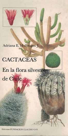 Cactaceas en la flora silvestre de Chile. Una guia para la identificacion de los cactos que crecen en el pais. 2nd rev. & augmented ed. 2004. 103 col. plates. 307 p. Paper bd.