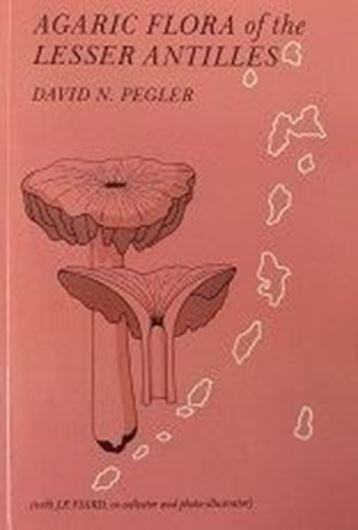  Agaric Flora of the Lesser Antilles. 1983. (Reprint 2012). (Kew Bull.Addit.Ser. IX). 27 col. pls. 129 figs. pls. 668 p. gr8vo. Paper bd.