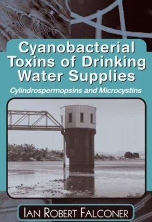 Cyanobacterial Toxins of Drinking Water Supplies. 2004. illustr. 296 p. gr8vo. Hardcover.