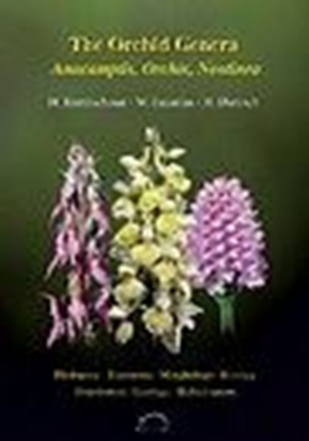 The Orchid Genera Anacamptis, Orchis, Neotinea. Systematics, Taxonomy, Morphology, Biology, Distribution, Ecology, Hybridisation. 2007. 800 col. illustr. 544 p. gr8vo. Hardcover.