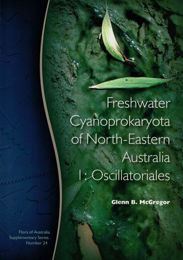 Freshwater Cyanoprokaryota of North Eastern Australia. Volume 1. Oscillatoriales. 2007. ( Flora of Australia Suppl. Series,24). 14 col. pls. 17 line figs. VI; 123 p. gr8vo. Paper bd.