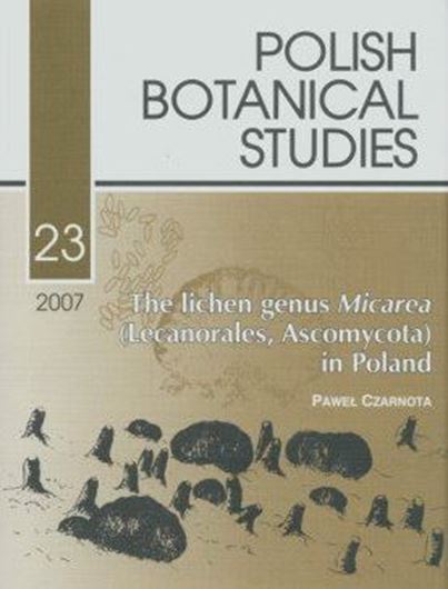  The lichen genus Micarea (Lecanorales, Ascomycota) in Poland. 2007. (Polish Botanical Studies, 23). 61 figs. 199 p. gr8vo. Paper bd.