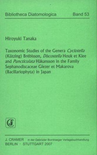  Taxonomic Studies of the Genera Cyclotella (Kützing) Brébisson, Discostella Houk et Klee and Puncticulata Hakansson in the Family Sephanodiscaceae Glezer and Makarova (Bacillariophyta) in Japan. 2007. (Bibliotheca Diatomologica, 53). 70 pls. 204 p. gr8vo. Paper bd. 