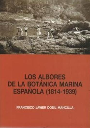  Los Albores de la Botanica Marina Espanola (1814 - 1939). Publ. 2006. IX, 398 p. gr8vo. Paper bd. - In Spanish.