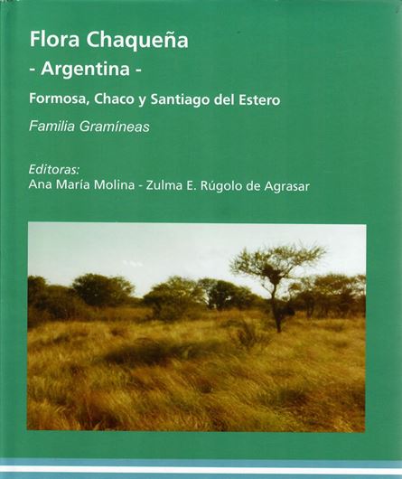 Flora Chaquena: Argentina: Formosa, Chaco y Santiago del Estero: Familia Gramineas. 2006. (Col. Cientifica del INTA, 23). 290 plates (=line drawings). VIII, 848 p. 4to. Hardcover. - In Spanish, with Latin nomenclature and Latin species index.