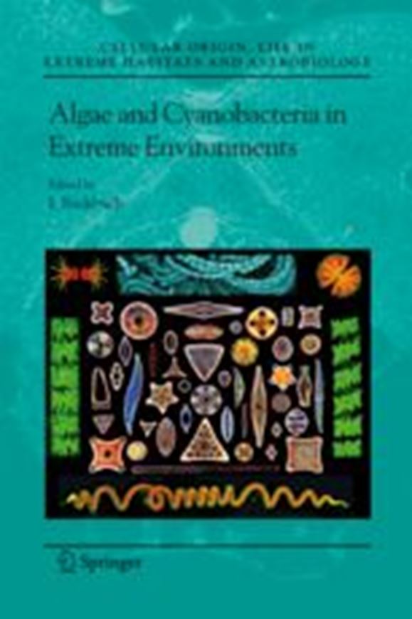  Algae and Cyanobacteria in Extreme Environments. 2007. (Cellular Origin, Life in Extreme Habitats and Astrobiology,11). illus. XXXIV, 811 p. gr8vo. Hardcover.