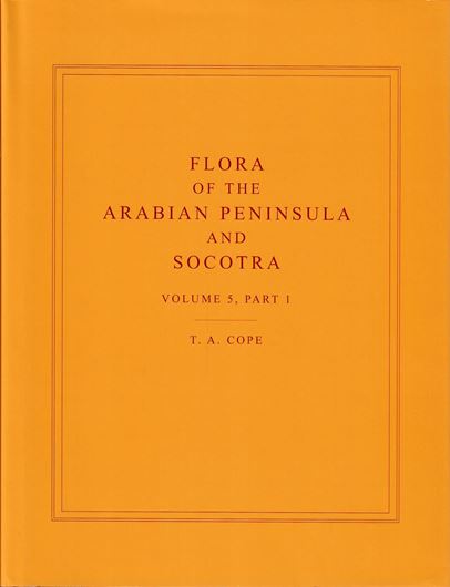 Flora of the Arabian Peninsula and Socotra. Vol.5, part 1. 2007. 495 dot maps. 65 full - page line drawings. XX, 387 p. gr8vo. Hardcover.