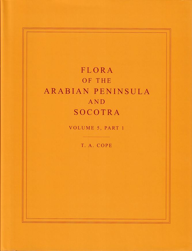 Flora of the Arabian Peninsula and Socotra. Vol.5, part 1. 2007. 495 dot maps. 65 full - page line drawings. XX, 387 p. gr8vo. Hardcover.