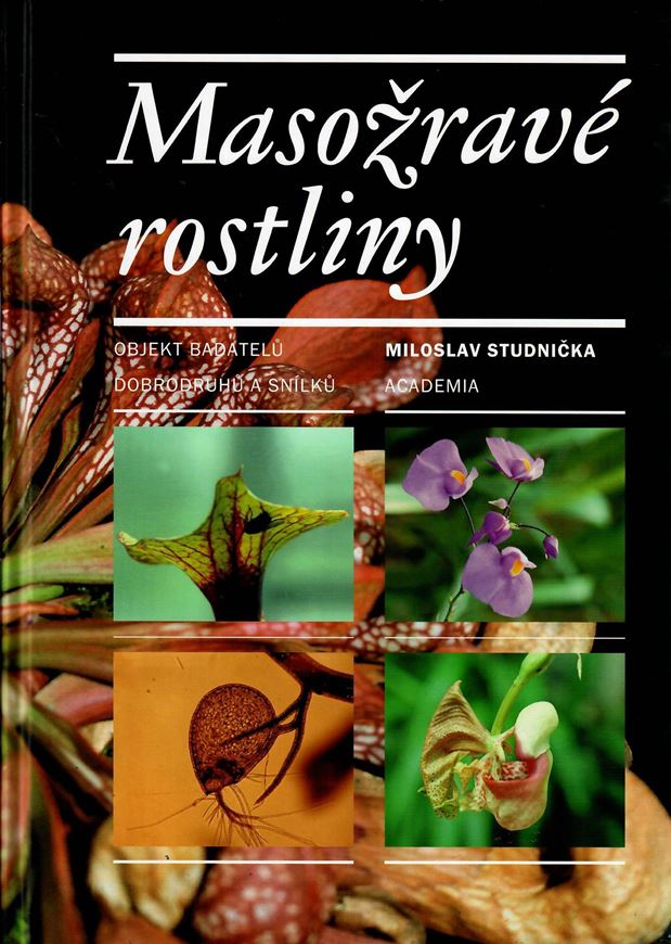 Masozrave rostliny. 2006. 397 col. photogr. 331 p. gr8vo. Hardcover. - Czech, with Latin nomenclature and Latin species index.