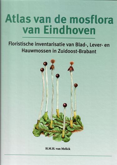 Atlas van de mosflora van Eindhoven. Floristische inventarisatie van Blad-, Lever- en Hauwmossen in Zuidoost-Brabant. 2007. Many line figs. & distribution maps. 400 p. 4to. Hardcover. In Dutch, with Latin nomenclature and Latin species index.