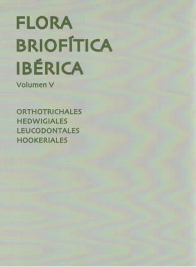 05: Orthotrichales, Hedwigiales, Leucodontales Hookeriales. 2014. 78 plates. 264 p. gr8vo. Hardcover.