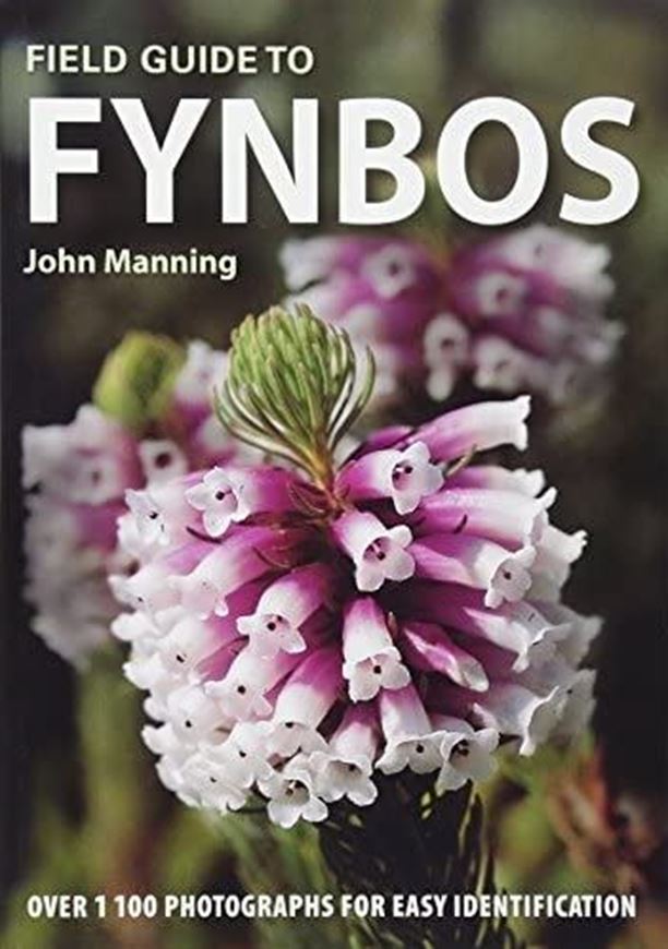 Field Guide to Fynbos. 2007. many col. illustr. 508 p. gr8vo. Paper bd.