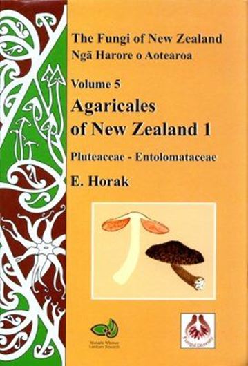 Agaricales of New Zealand. Volume 1: Pluteaceae (Pluteus, Volvariella), Entolomataceae (Claudopus, Clitopilus, Entoloma, Pouzarella, Rhodocybe, Richoniella). 2008. (Fungi of New Zealand/ Nga Harore o Aotearo, Volume 5). 8 col. pls. 120 figs. XII, 305 p. gr8vo. Hardcover.