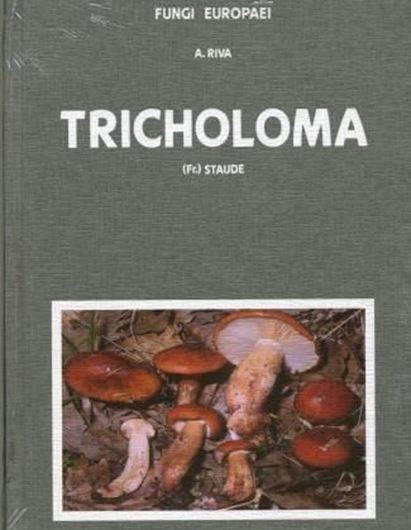 Volume 03a: Riva, A.: Tricholoma (Fr.) Staude. SUPPLEMENTO. 2003. 87 col. figs. 2002 p. gr8vo. Hardcover.