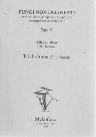 Pars 05: Riva, Alfredo: Tricholoma (Fr.) Staude. 1998. 19 col. pls. figs. 44 p. gr8vo. Paper bd.