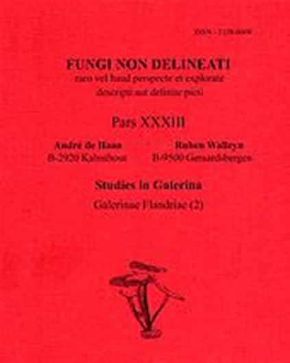 Pars 33: Haan, André de, Ruben Walleyn: Studies in Galerina / Galerinae Flandriae (2). 2006. 24 col. pls. figs. 74 p. gr8vo. Paper bd.