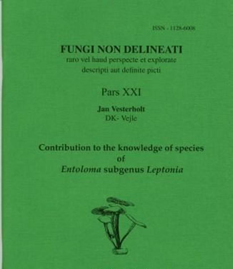 Pars 21: Vesterholt, J.: Contribution to the Knowledge of Species of Entoloma, Subgroup Leptonia. 2002. 40 col. pls. 63 p. gr8vo. Paper bd.