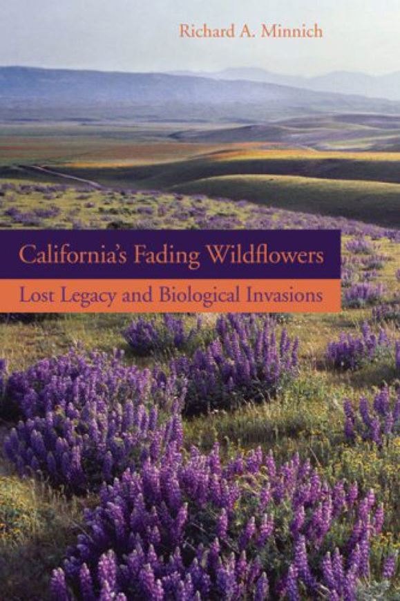 California's Fading Wildflowers: Lost Legacy and Biological Invasions. 2008. 19 tabs. 13 line figs. 23 b/w photographs. XIV, 344 p. gr8vo. Hardcover.