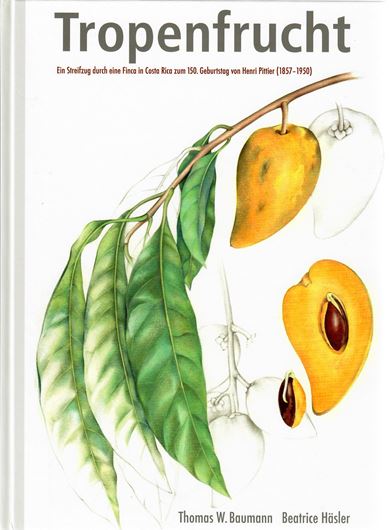 Tropenfrucht. Ein Streifzug durch eine Finca in Costa Rica zum 150. Geburtstag von Henri Pottier (1857 - 1950). 2007. Viele Farbfig. 207 S. gr8vo. Hardcover.