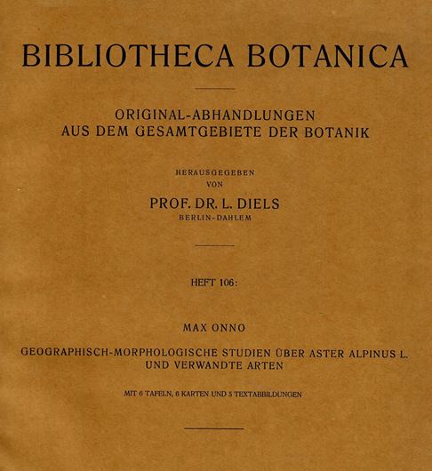 Original-Abhandlungen aus dem Gesamtgebiet der Botanik. Heft 106: Onno, Max: Geographisch-morphologische Studien über Aster Alpinus L. und verwandte Arten. 1932. illus. Kt. Taf. 83 S. 4to. Broschiert.