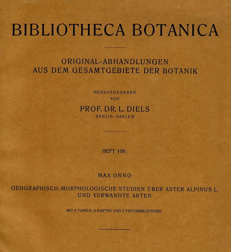 Original-Abhandlungen aus dem Gesamtgebiet der Botanik. Heft 106: Onno, Max: Geographisch-morphologische Studien über Aster Alpinus L. und verwandte Arten. 1932. illus. Kt. Taf. 83 S. 4to. Broschiert.