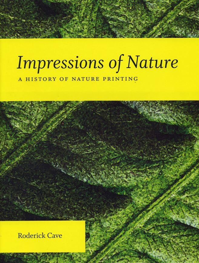 Impressions of Nature. A History of Nature Printing. 2010. Many col. figs. 191 p. 4to. Hardcover.