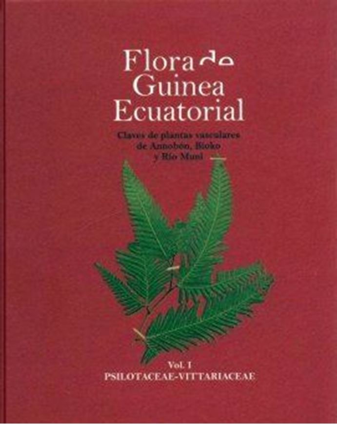 Claves de plantas vasculares de Annobón, Bioko y Rio Muni. Volume 01: Velayos,M., C. Aedo, F. Cabezas & M. de la Estrella (eds.): Psilotaceae to Vittariaceae. 2008. 227 col. plates. Many distr. maps. XXVII, 381 p. gr8vo. Hardcover. - Spanish, with Latin nomenclature and Latin species index.