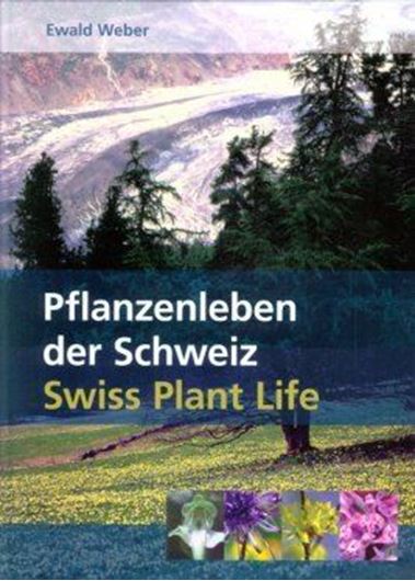 Pflanzenleben der Schweiz / Swiss Plant Life. Die Natugeschichte einer artenreichen Flora / The Natural History of a Rich Flora. 2009. 185 Farbphotogr. 208 S. Kartonniert. - Bilingual (Deutsch / Englisch).