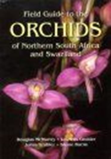 Field Guide to the Orchids of Northern South Africa and Swaziland. 2008. Over 1300 col. photogr. VIII, 482 p. gr8vo. Paper bd.