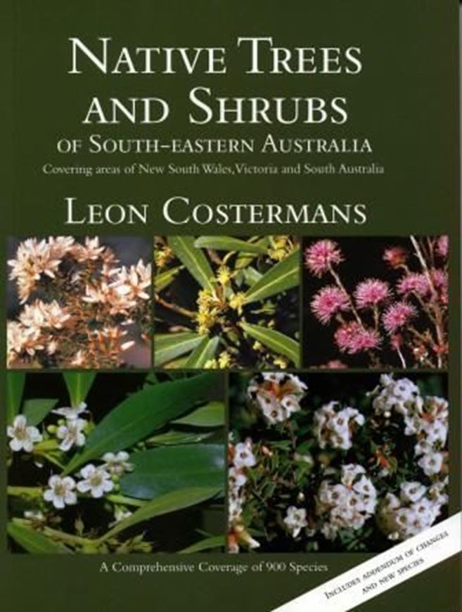  Native Trees and Shrubs of South - Eastern Australia. 2nd ed. 2009. illus. VIII, 440 p. gr8vo. Paper bd. -With addendum and new species.