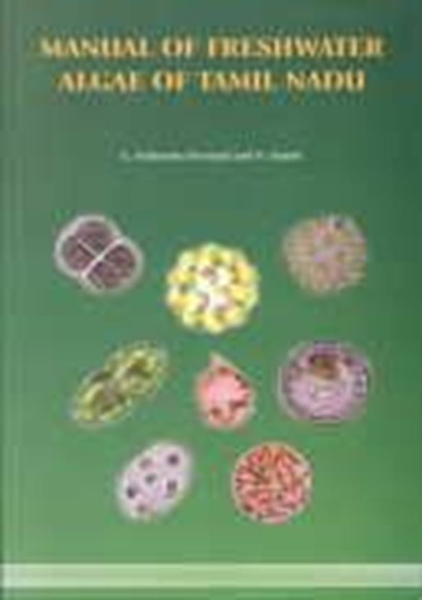 Manual of Freshwater Algae of Tamil Nadu. 2009. 22 coloured plates. VIII, 133 p. gr8vo. Hardcover.