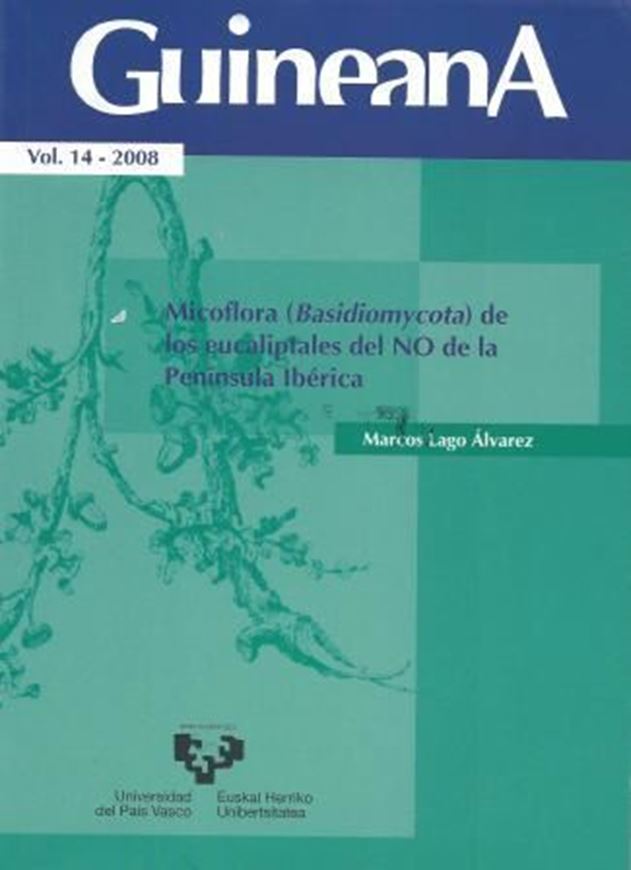 Micoflora (Basidiomycota) de los eucaliptales del NO de la Peninsula Iberica. 2008. (Guineana, Vol. 14). 502 p. Paper bd.