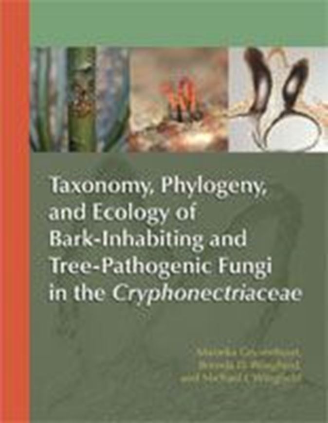 Taxonomy, Phylogeny, and Ecology of Bark-Inhabiting and Tree-Pathogenic Fungi in the Cryphonectriaceae. 2009. color photogr. b/w figs. XII, 119 p. gr8vo. Paper bd.