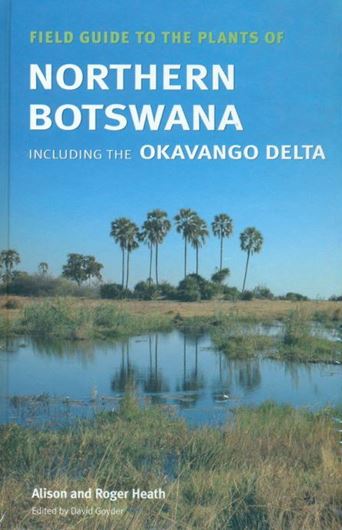 Field Guide to the Plants of Botswana including the Okavango Delta. 2009. ca 2000 col. photogr. 593 p. gr8vo. Hardcover.