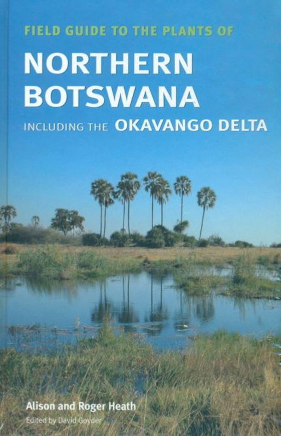 Field Guide to the Plants of Botswana including the Okavango Delta. 2009. ca 2000 col. photogr. 593 p. gr8vo. Hardcover.