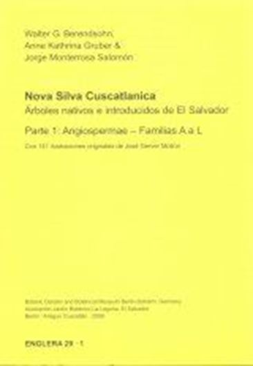 Nova Silva Cuscatlanica. Arboles nativos e introducidos de El Salvador. Parte 1: Angiospermae: Familias A a L. 2009. (Englera, 29:1). 141 pls. (=line - drawings). 438 p. Paper bd.