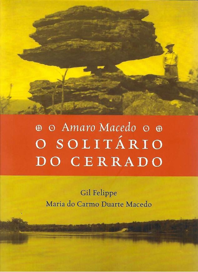 Amaro Macedo - o solitario do Cerrado. 2009. illus. 204 p. gr8vo. Paper bd.- In Portuguese.