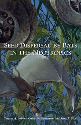 Seed Dispersal by Bats in the Neotropics. 2009. (Memoirs of The New York Botanical Garden, Volume 101). 32 col. pls. XIII, 471 p. gr8vo. Hardcover.