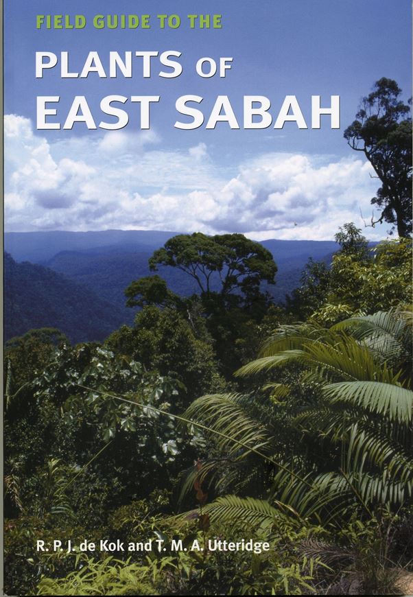  Field Guide to the Plants of East  Sabah, Malaysia. 2010. 100 col. photogr. & maps. 176 p.  gr8vo. Paper bd.