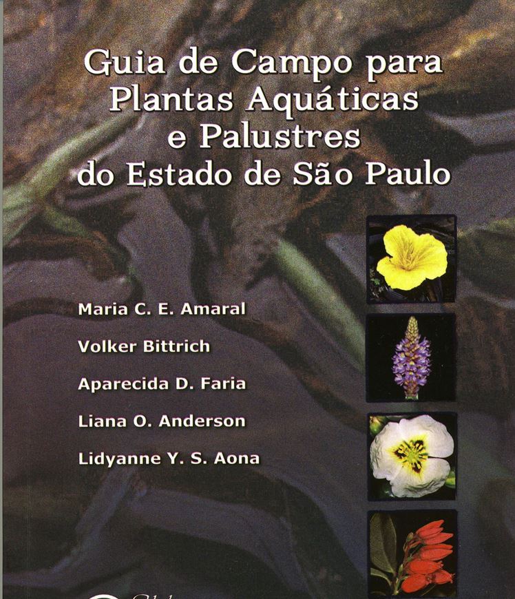 Guia de Campo para Plantas Aquaticas e Palustres do Estado de Sao Paulo. 2008. Many col.photogr. 449 p. gr8vo. Paper bd. - In Portuguese, with Latin nomenclature and Latin species index.