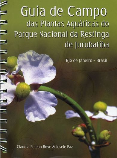 Guia de Campo das plantas aquaticas do Parque Nacional da Restinga de Jurubatiba. 2009. (Museu Nacional, Serie Livros,35). Many col. photographs. 175 p. gr8vo. Ringbinder. - In Portuguese, with Latin nomencalture and Latin species index.