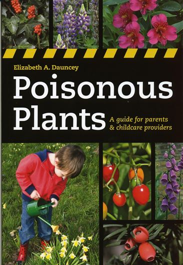  Poisonous plants. A guide for parents and childcare providers. Toxicity by Leonard Hawkins and Katherine Kennedy. 2010. Many col. photogr. 180 p. gr8vo. Paper bd.