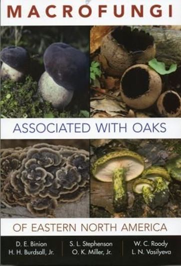  Macrofungi Associated with Oaks of Eastern North America. 2008. illus. XVI, 467 p. gr8vo. Paper bd. 