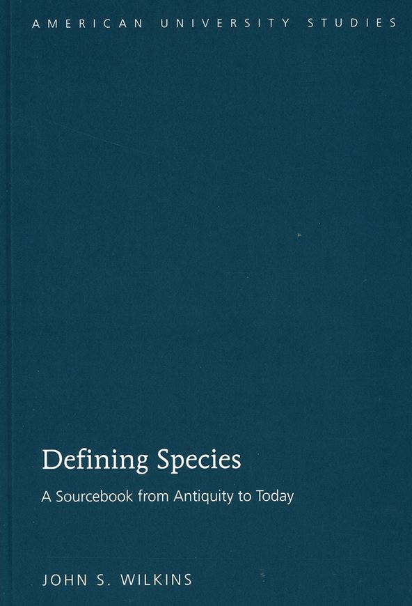  Defining species: A sourcebook from antiquity to today. 2009. (American university studies, Series V, Vol. 2039: xiv; 224 p. gr8vo. Hardcover.